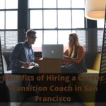 Benefits of Hiring a Career Transition Coach in San Francisco
