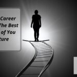 Choose Career to Have The Best Version of You in Future